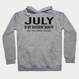 July Is My Birthday Month Yeb The Whole Month Hoodie